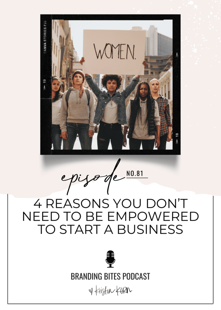 4 Reasons You Don’t Need To Be Empowered To Start A Business
